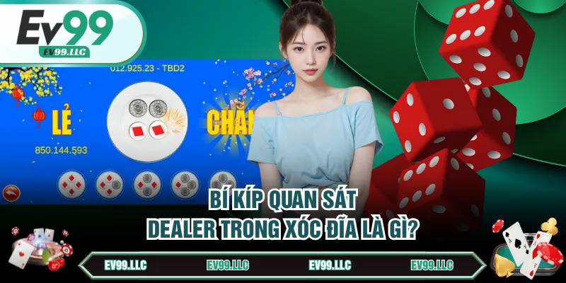 Bí kíp quan sát dealer trong Xóc Đĩa là gì?
