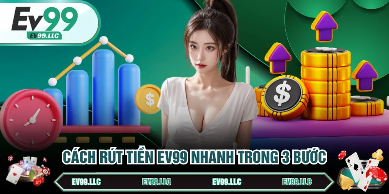 Cách rút tiền EV99 nhanh trong 3 bước