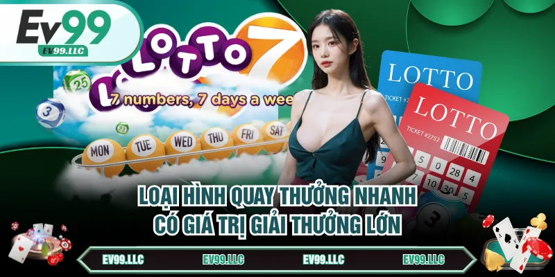 Loại hình quay thưởng nhanh có giá trị giải thưởng lớn